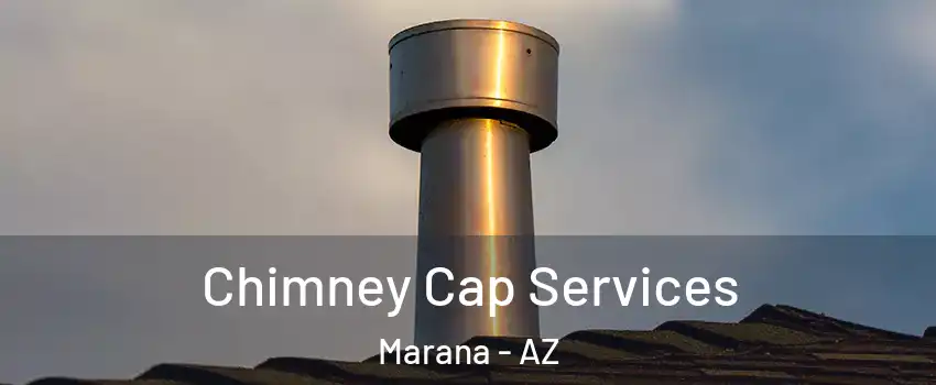  Chimney Cap Services Marana - AZ