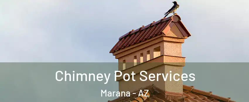  Chimney Pot Services Marana - AZ