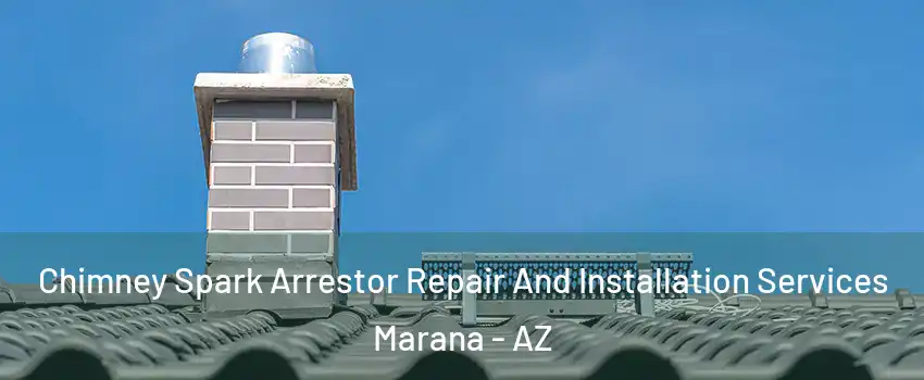  Chimney Spark Arrestor Repair And Installation Services Marana - AZ