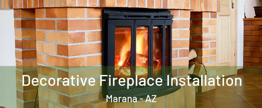  Decorative Fireplace Installation Marana - AZ
