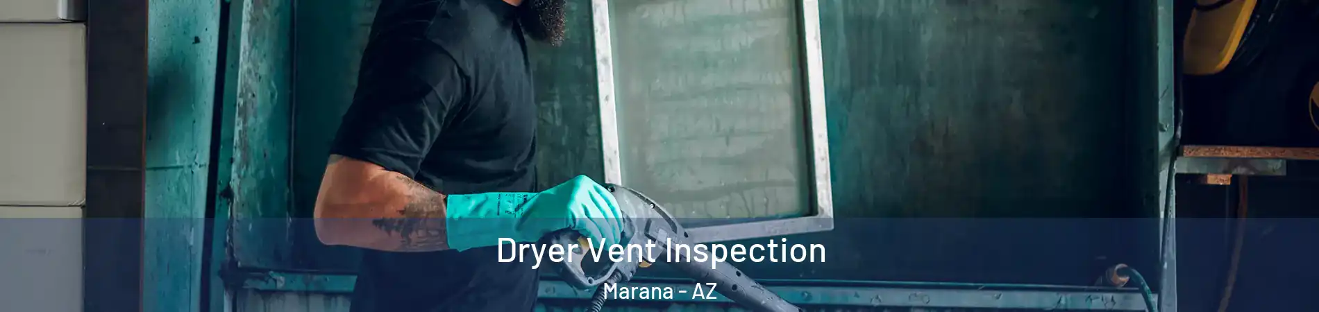  Dryer Vent Inspection Marana - AZ