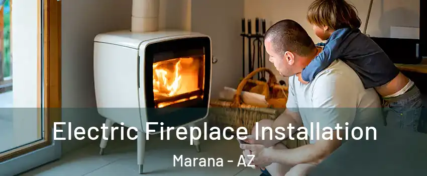  Electric Fireplace Installation Marana - AZ