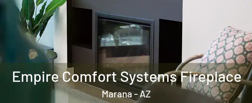  Empire Comfort Systems Fireplace Marana - AZ