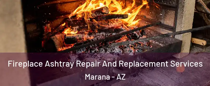  Fireplace Ashtray Repair And Replacement Services Marana - AZ