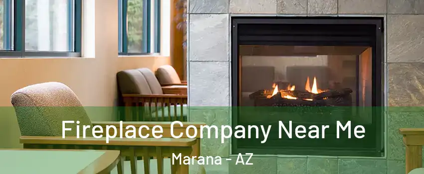  Fireplace Company Near Me Marana - AZ