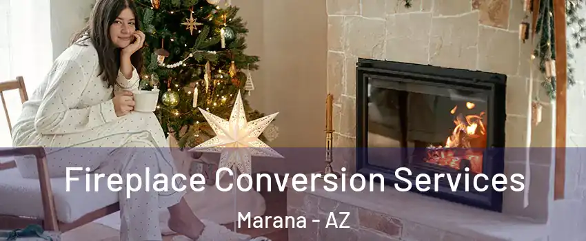  Fireplace Conversion Services Marana - AZ