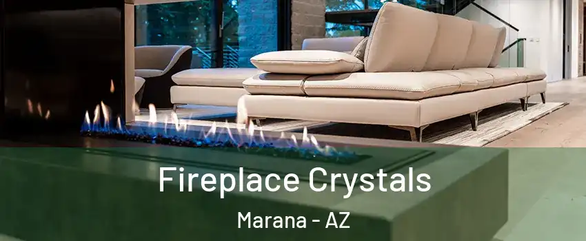  Fireplace Crystals Marana - AZ