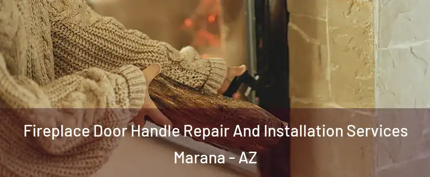  Fireplace Door Handle Repair And Installation Services Marana - AZ