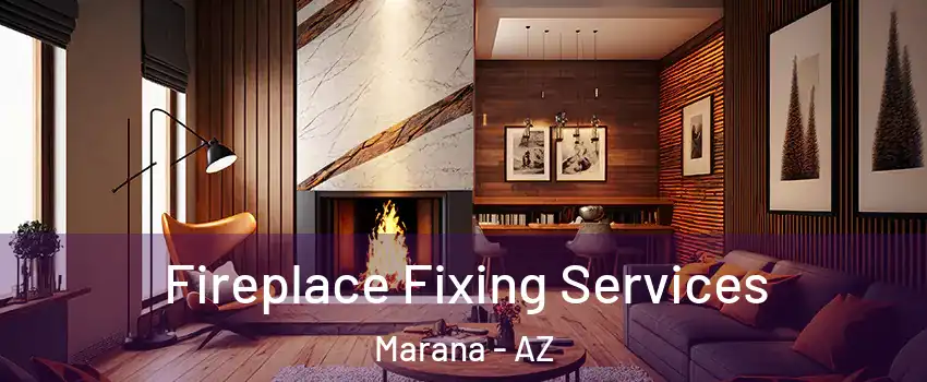  Fireplace Fixing Services Marana - AZ