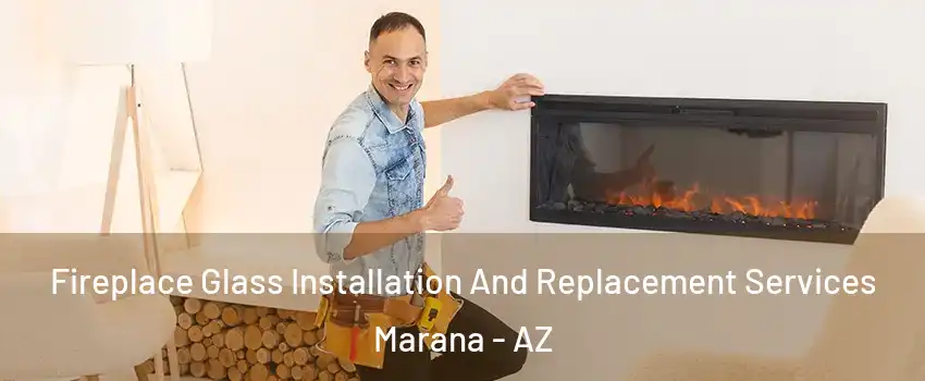  Fireplace Glass Installation And Replacement Services Marana - AZ