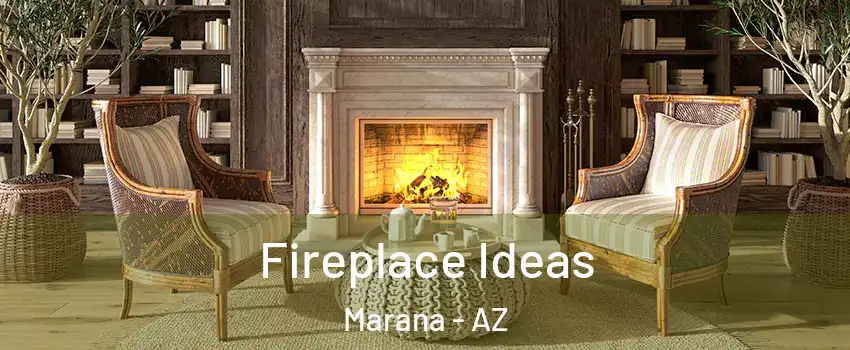  Fireplace Ideas Marana - AZ