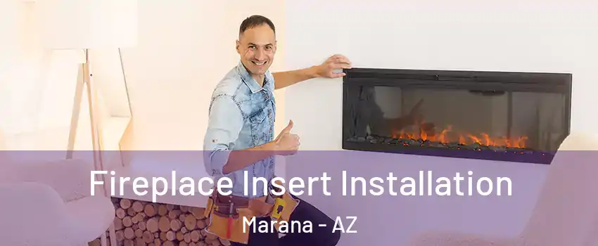  Fireplace Insert Installation Marana - AZ