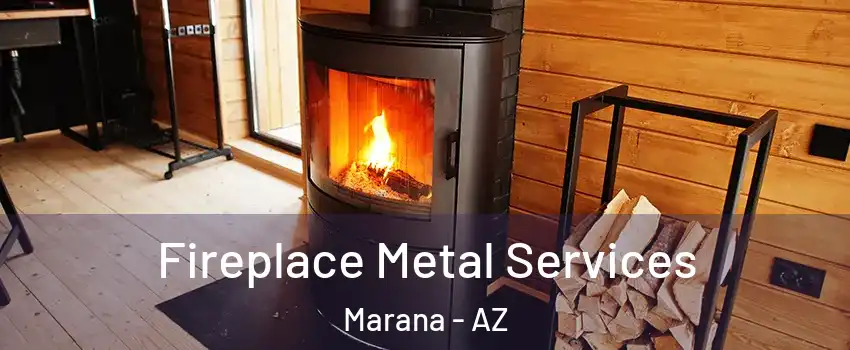  Fireplace Metal Services Marana - AZ