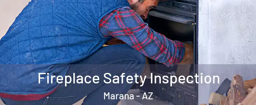  Fireplace Safety Inspection Marana - AZ