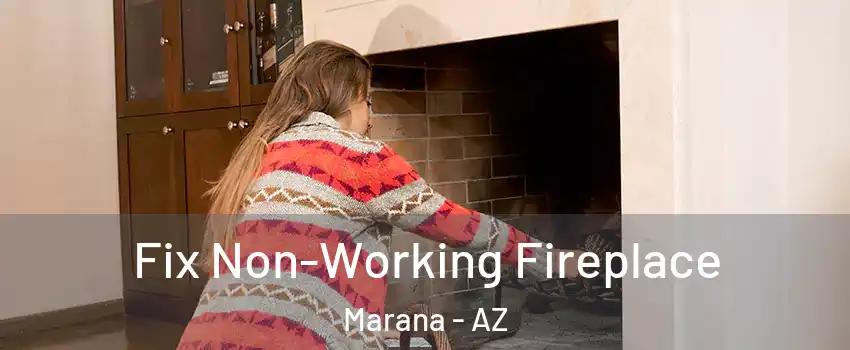  Fix Non-Working Fireplace Marana - AZ
