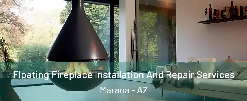  Floating Fireplace Installation And Repair Services Marana - AZ