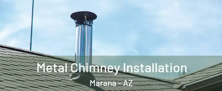  Metal Chimney Installation Marana - AZ