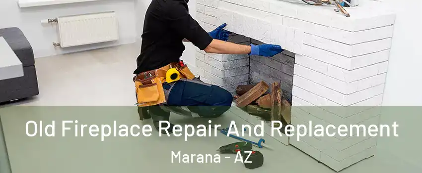  Old Fireplace Repair And Replacement Marana - AZ
