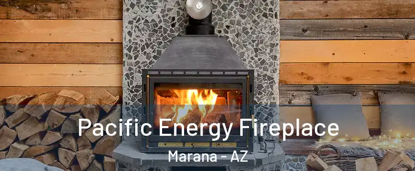  Pacific Energy Fireplace Marana - AZ