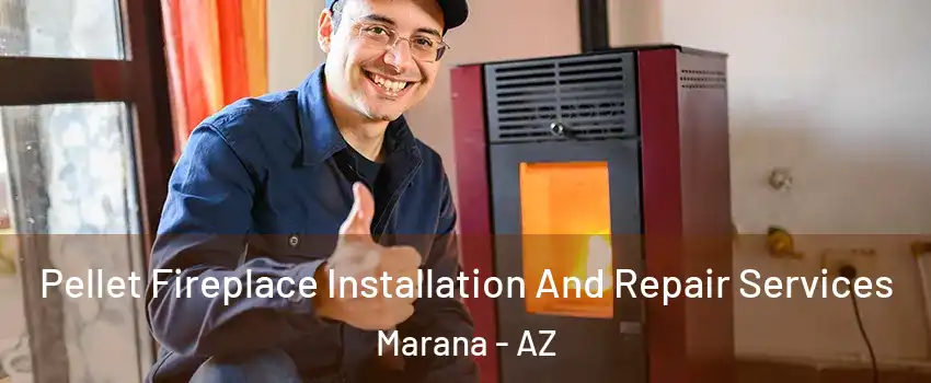  Pellet Fireplace Installation And Repair Services Marana - AZ