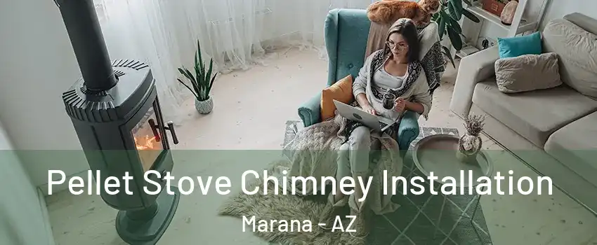  Pellet Stove Chimney Installation Marana - AZ