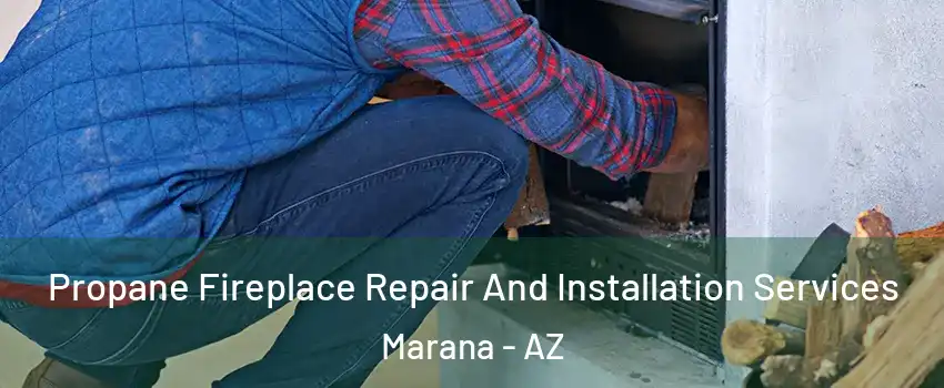  Propane Fireplace Repair And Installation Services Marana - AZ