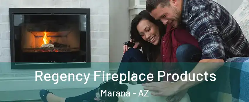  Regency Fireplace Products Marana - AZ