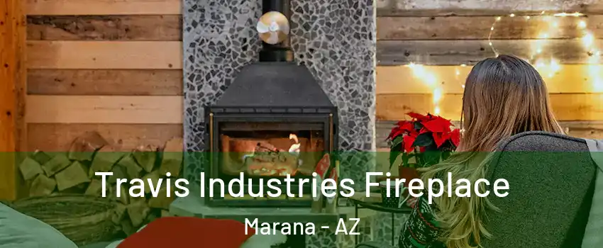  Travis Industries Fireplace Marana - AZ