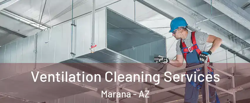  Ventilation Cleaning Services Marana - AZ