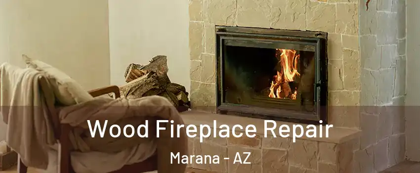  Wood Fireplace Repair Marana - AZ