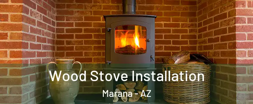 Wood Stove Installation Marana - AZ